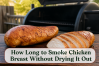 How Long to Smoke Chicken Breast Without Drying It Out