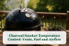 Charcoal Smoker Temperature Control: Vents, Fuel and Airflow