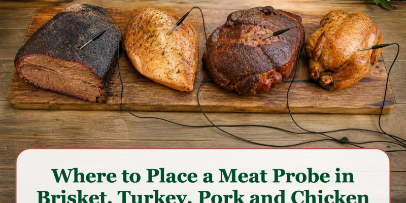 Where to Place a Meat Probe in Brisket, Turkey, Pork and Chicken