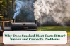 Why Does Smoked Meat Taste Bitter? Smoke and Creosote Problems